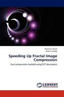 Speeding Up Fractal Image Compression di Nevart A. Yousif, Loay E. George edito da LAP Lambert Academic Publishing