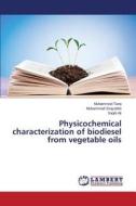 Physicochemical characterization of biodiesel from vegetable oils di Muhammad Tariq, Muhammad Sirajuddin, Saqib Ali edito da LAP Lambert Academic Publishing