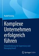 Komplexe Unternehmen erfolgreich führen di Rudolf Grünig edito da Springer-Verlag GmbH