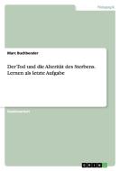 Der Tod Und Die Alterit T Des Sterbens. Lernen Als Letzte Aufgabe di Marc Buchbender edito da Grin Publishing