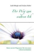Der Weg Zum Wahren Ich di Judit Balogh, Ms Evelyne Huber edito da Books On Demand