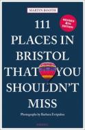 111 Places in Bristol That You Shouldn't Miss di Martin Booth edito da Emons Verlag