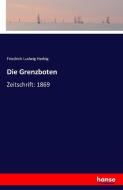 Die Grenzboten di Friedrich Ludwig Herbig edito da hansebooks