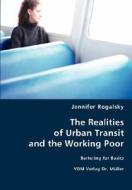 The Realities Of Urban Transit And The Working Poor di Jennifer Rogalsky edito da Vdm Verlag Dr. Mueller E.k.