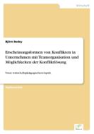 Erscheinungsformen von Konflikten in Unternehmen mit Teamorganisation und Möglichkeiten der Konfliktlösung di Björn Bedey edito da Diplom.de