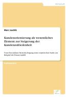 Kundenorientierung als wesentliches Element zur Steigerung der Kundenzufriedenheit di Marc Jaschik edito da Diplom.de
