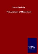 The Anatomy of Melancholy di Democritus Junior edito da Salzwasser-Verlag GmbH