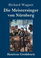 Die Meistersinger von Nürnberg (Großdruck) di Richard Wagner edito da Henricus