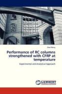 Performance of RC columns strengthened with CFRP at temperature di Alaa Morsy edito da LAP Lambert Academic Publishing