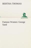 Famous Women: George Sand di Bertha Thomas edito da TREDITION CLASSICS