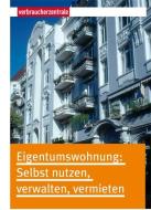 Eigentumswohnung: Selbst nutzen, verwalten, vermieten di Mascha Valentin edito da Verbraucherzentrale NRW