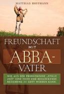 Freundschaft mit Abba-Vater di Matthias Hoffmann edito da cap-Verlag
