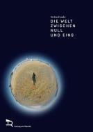 Die Welt zwischen Null und Eins di Stefan Franke edito da Verlag am Rande