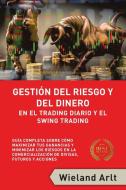 Gestión Del Riesgo Y Del Dianero Para El Trading Diario Y El Swing Trading di Wieland Arlt edito da PublishDrive