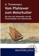 Vom Pfahlewer zum Motorkutter di Gerhard Timmermann edito da Maritimepress