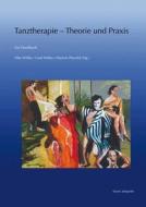 Tanztherapie - Theorie Und Praxis: Ein Handbuch di Hilarion G. Petzold edito da Dr Ludwig Reichert