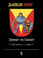 Zwieseler Ritter - Immer im Dienst di G. Jo. Hruschka edito da Ohetaler-Verlag