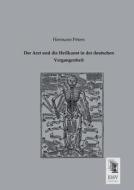 Der Arzt und die Heilkunst in der deutschen Vergangenheit di Hermann Peters edito da EHV-History