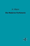 Die Moderne Parfümerie di H. Mann edito da Vero Verlag