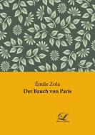 Der Bauch von Paris di Émile Zola edito da Classic Library