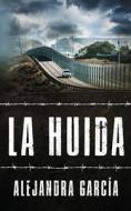 La Huida di Garcia Alejandra Garcia edito da Schinken Verlag