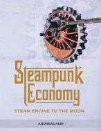 Steampunk Economy di Andreas Rein edito da YessYess Verlagsagentur - 20sec UG (haftungsbeschränkt)