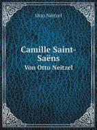 Camille Saint-saens Von Otto Neitzel di Otto Neitzel edito da Book On Demand Ltd.