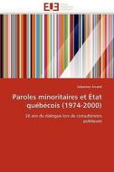 Paroles minoritaires et État québécois (1974-2000) di Sebastien Arcand edito da Editions universitaires europeennes EUE