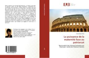 La puissance de la maternité face au patriarcat di Anne-Marie Gillis edito da Editions universitaires europeennes EUE