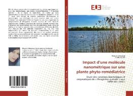 Impact d'une molécule nanométrique sur une plante phyto-remédiatrice di Khaoula Menaiaia, Fadila Khaldi edito da Editions universitaires europeennes EUE