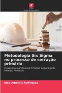 Metodologia Six Sigma no processo de serração primária di Jose Aquimix Rodriguez edito da Edições Nosso Conhecimento