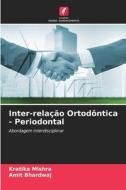 Inter-relação Ortodôntica - Periodontal di Kratika Mishra, Amit Bhardwaj edito da Edições Nosso Conhecimento