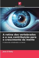 A retina dos vertebrados e a sua contribuição para o crescimento da mente di Jose O'Daly edito da Edições Nosso Conhecimento