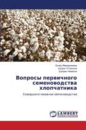 Voprosy perwichnogo semenowodstwa hlopchatnika di Bunöd Mamarahimow, Shuhrat Otazhonow, Shadman Namazow edito da LAP LAMBERT Academic Publishing