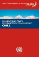 Voluntary Peer Review On Consumer Protection Law And Policy - Chile di Division on International Trade and Commodities, United Nations Conference on Trade and Development edito da United Nations