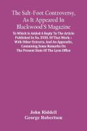The Salt-Foot Controversy, As It Appeared In Blackwood'S Magazine; di Riddell John Riddell, Robertson George Robertson edito da Alpha Editions
