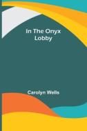 In the Onyx Lobby di Carolyn Wells edito da Alpha Editions