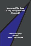 Memoirs of the Reign of King George the Third (Volume 2) di Horace Walpole edito da Alpha Editions