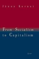 From Socialism To Capitalism di Janos Kornai edito da Central European University Press