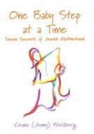 One Baby Step at a Time: Seven Secrets of Jewish Motherhood di Chana Weisberg edito da Urim Publications