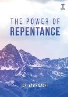 The Power Of Repentance di Qadhi Yasir Qadhi edito da Tertib Publishing