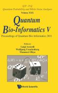 Quantum Bio-Informatics V - Proceedings of the Quantum Bio-Informatics 2011 di Wolfgang Freudenberg, Masanori Ohya edito da World Scientific Publishing Company