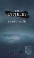 Los infieles di Francisco Moulia edito da LIGHTNING SOURCE INC