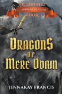 Dragons of Mere Odain di Jennakay Francis edito da Writers Exchange E-Publishing