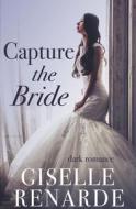 Capture the Bride di Giselle Renarde edito da Giselle Renarde