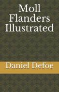 Moll Flanders Illustrated di Defoe Daniel Defoe edito da Independently Published