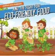 Earth's Eco-Warriors and the Fight for Eco-Friendly Food di Shalini Vallepur edito da North Star Editions