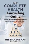 Your Complete Health Journaling Guide di Rebecca Diercks edito da BOOKBABY
