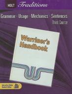 Holt Traditions: Warriner's Handbook, Third Course: Grammar, Usage, Mechanics, Sentences di John E. Warriner edito da Holt McDougal