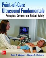 Point-of-care Ultrasound Fundamentals: Principles, Devices, And Patient Safety di Paul R. Wagner, Wayne R. Hedrick edito da Mcgraw-hill Education - Europe